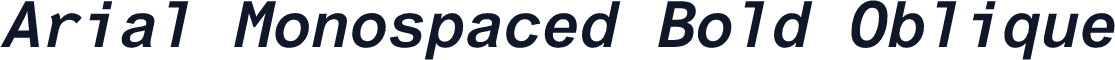 Arial Monospaced Bold Oblique