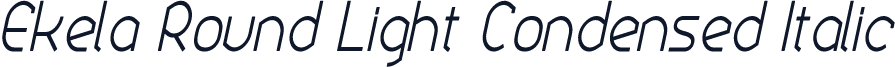 Ekela Round Light Condensed Italic