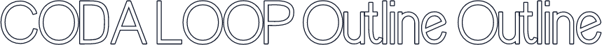 CODA LOOP Outline Outline
