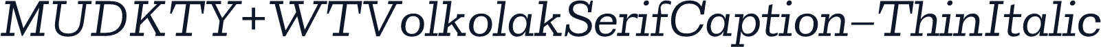 MUDKTY+WTVolkolakSerifCaption-ThinItalic