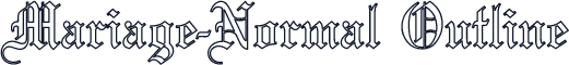 Mariage-Normal Outline