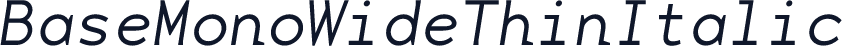 BaseMonoWideThinItalic
