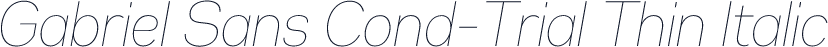 Gabriel Sans Cond-Trial Thin Italic