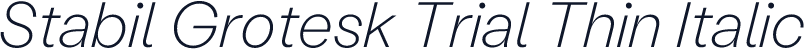 Stabil Grotesk Trial Thin Italic