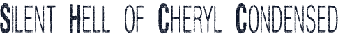 Silent Hell of Cheryl Condensed