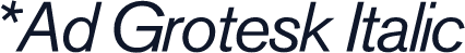 *Ad Grotesk Italic