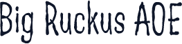 Big Ruckus AOE