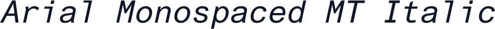 Arial Monospaced MT Italic
