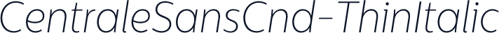 CentraleSansCnd-ThinItalic
