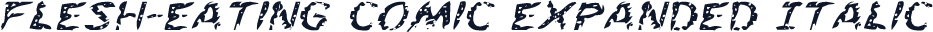 Flesh-Eating Comic Expanded Italic