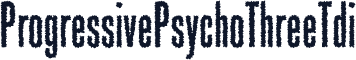 ProgressivePsychoThreeTdi