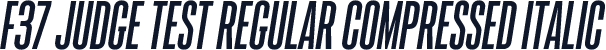 F37 Judge Test Regular Compressed Italic
