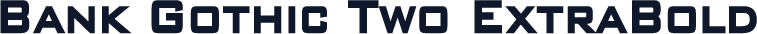 Bank Gothic Two ExtraBold