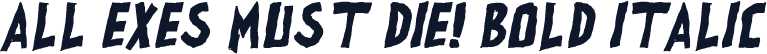 all exes must die! Bold Italic