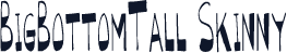 BigBottomTall Skinny