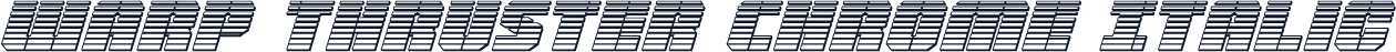 Warp Thruster Chrome Italic
