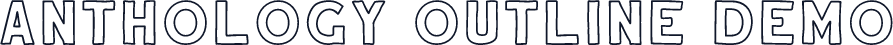 Anthology Outline DEMO