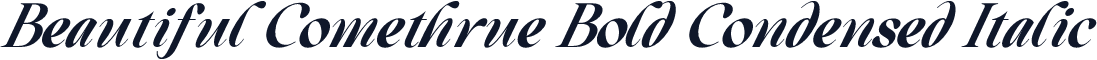 Beautiful Comethrue Bold Condensed Italic
