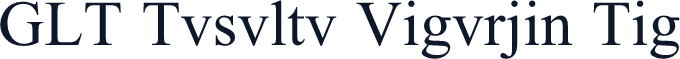 GLT Tvsvltv Vigvrjin Tig