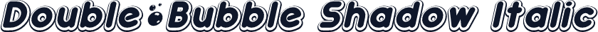 Double•Bubble Shadow Italic