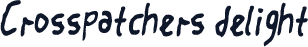Crosspatchers delight