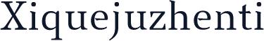 Xiquejuzhenti