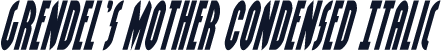 Grendel's Mother Condensed Italic
