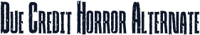 Due Credit Horror Alternate