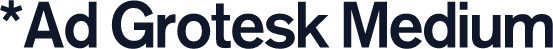 *Ad Grotesk Medium