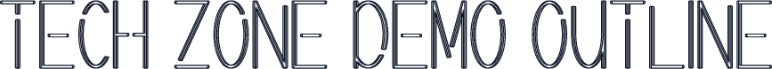 Tech Zone Demo Outline