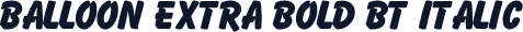 Balloon Extra Bold BT Italic