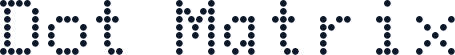 Dot Matrix