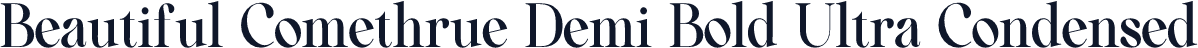 Beautiful Comethrue Demi Bold Ultra Condensed