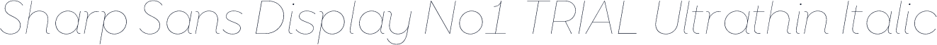 Sharp Sans Display No1 TRIAL Ultrathin Italic