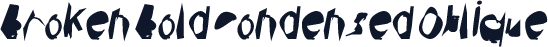 Broken Bold Condensed Oblique