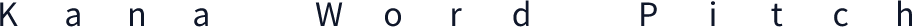 Kana Word Pitch