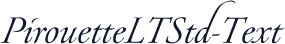 PirouetteLTStd-Text