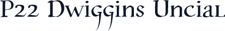 P22 Dwiggins Uncial