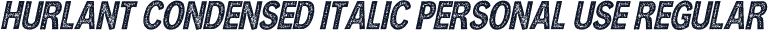 HURLANT CONDENSED ITALIC PERSONAL USE Regular