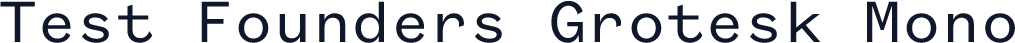 Test Founders Grotesk Mono