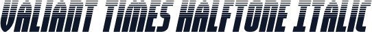 Valiant Times Halftone Italic