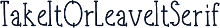 TakeItOrLeaveItSerif