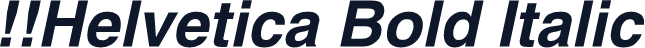 !!Helvetica Bold Italic