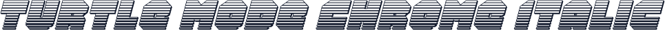 Turtle Mode Chrome Italic