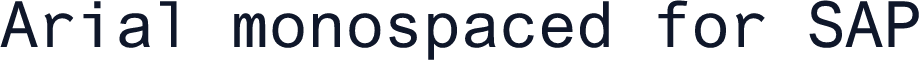 Arial monospaced for SAP