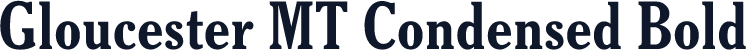 Gloucester MT Condensed Bold