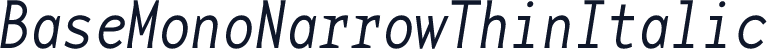 BaseMonoNarrowThinItalic