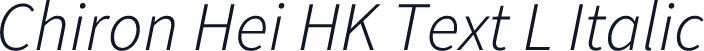 Chiron Hei HK Text L Italic