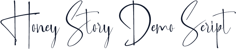 Honey Story Demo Script