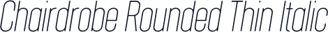 Chairdrobe Rounded Thin Italic